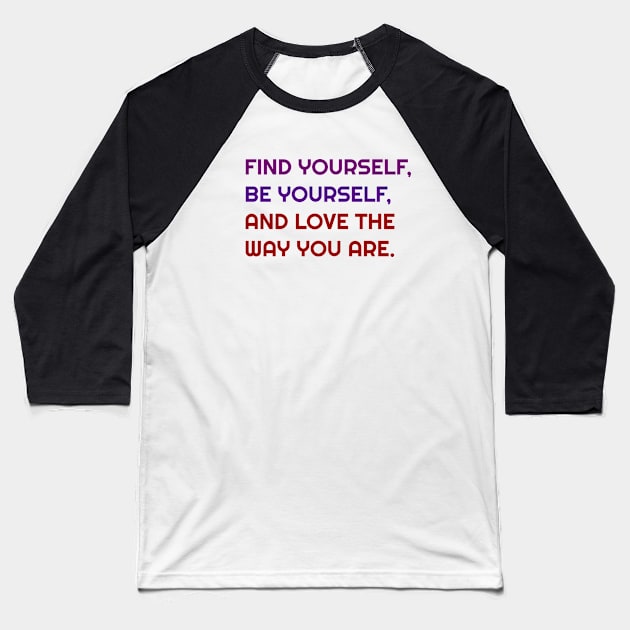 Find, Be and love yourself Baseball T-Shirt by FylloeDesign